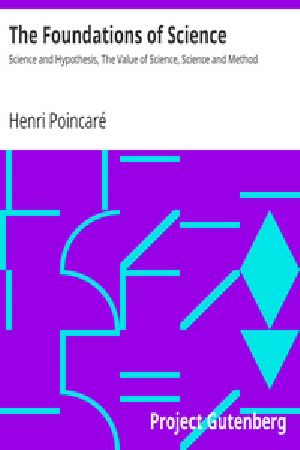 [Gutenberg 39713] • The Foundations of Science: Science and Hypothesis, The Value of Science, Science and Method